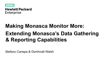 Making Monasca Monitor More:  Extending Monascas Data Gathering  &amp; Reporting Capabilities