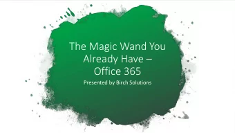 Already Have   Office 365  Presented by Birch Solutions  What Well Cover  HOW DO YOU KNOW YOU