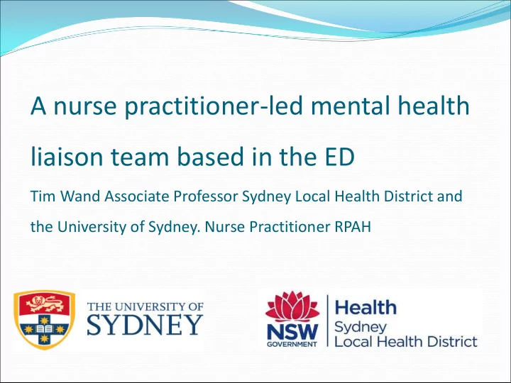 a nurse practitioner led mental health liaison team based
