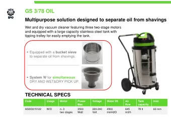 GS 3/78 OIL  Multipurpose solution designed to separate oil from shavings  Wet and dry vacuum