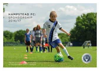 HAMPSTEAD FC:  SPONSORSHIP  2016/17  The club is run on a not-for-profjt basis  by volunteers drawn