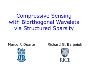 Compressive Sensing  with Biorthogonal Wavelets  via Structured Sparsity  Marco F. Duarte  Richard