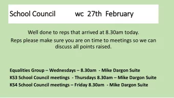 School Council  wc  wc 27th  F  February  ry  Well done to reps that arrived at 8.30am today.  Reps