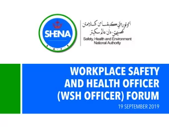 WORKPLACE SAFETY  AND HEALTH OFFICER  (WSH OFFICER) FORUM  19 SEPTEMBER 2019  AGENDA:  MORNING