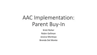 AAC Implementation:  Parent Buy-In  Kristi Roher  Robin Gellman  Jessica Montoya  Brenda Del Monte