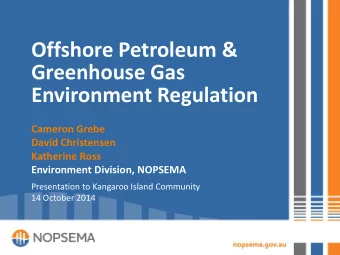 Offshore Petroleum &amp;  Greenhouse Gas  Environment Regulation  Cameron Grebe  David Christensen