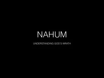 NAHUM  UNDERSTANDING GODS WRATH  Background and Context  Background and Context  Nineveh