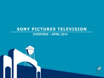 SONY PICTURES TELEVISION OVERVIEW  APRIL 2014  SPT Overview  SONY PICTURES TELEVISION