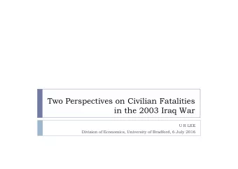 Two Perspectives on Civilian Fatalities  in the 2003 Iraq War  U R LEE  Division of Economics,