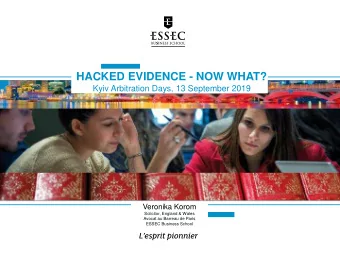 HACKED EVIDENCE - NOW WHAT?  Kyiv Arbitration Days, 13 September 2019  Veronika Korom  Solicitor,