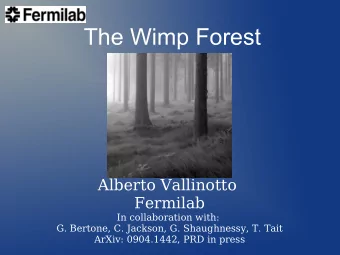 The Wimp Forest  Alberto Vallinotto  Fermilab  In collaboration with:  G. Bertone, C. Jackson, G.