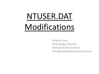 NTUSER.DAT  Modifications  Stephen Lien  Technology Director  Redwood Area Schools