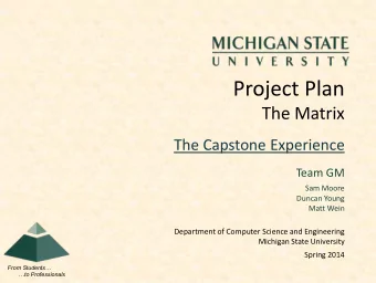 Project Plan  The Matrix  The Capstone Experience  Team GM  Sam Moore  Duncan Young  Matt Wein