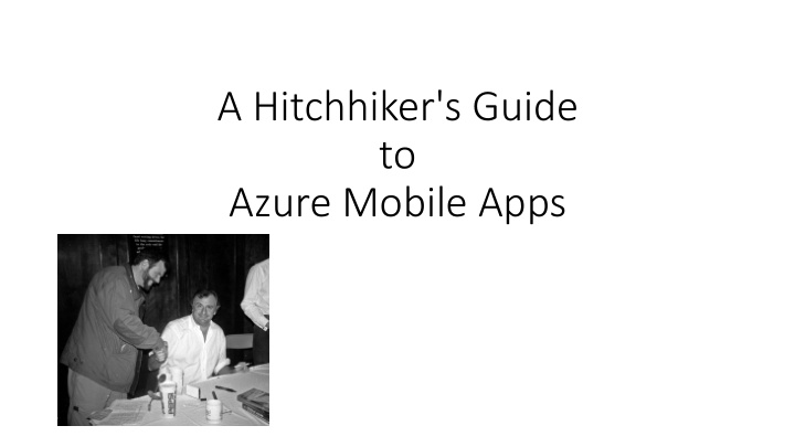 a hitchhiker s guide to azure mobile apps david giard