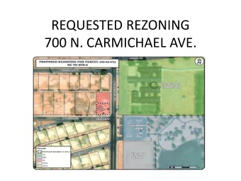 REQUESTED REZONING  700 N. CARMICHAEL AVE.  REQUESTED REZONING  700 N. CARMICHAEL AVE. BACKGROUND -