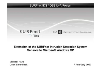 SURFnet IDS / OS3 UvA Project  Extension of the SURFnet Intrusion Detection System  Sensors to