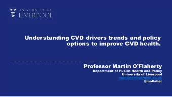 Understanding CVD drivers trends and policy  options to improve CVD health.  Professor Martin