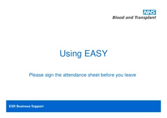 Using EASY  Please sign the attendance sheet before you leave  ESR Business Support  On-call claims