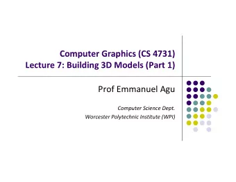 Computer Graphics (CS 4731) Computer Graphics (CS 4731) Lecture 7: Building 3D Models (Part 1) Prof