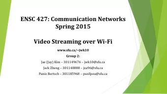 ENSC 427: Communication Networks  Spring 2015  Video Streaming over Wi-Fi  www.sfu.ca/~jwk10  Group