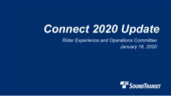 Connect 2020 Update  Rider Experience and Operations Committee  January 16, 2020  Why we are here: