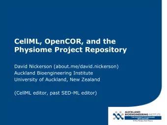 CellML, OpenCOR, and the  Physiome Project Repository  David Nickerson (about.me/david.nickerson)