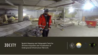 3DCITY  3D Data Acquisition and Visualization of  Underground Infrastructure Networks  CONTENT  1.