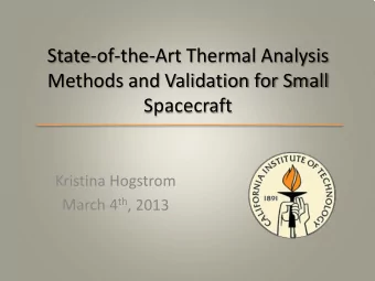 State-of-the-Art Thermal Analysis  Methods and Validation for Small  Spacecraft  Kristina Hogstrom