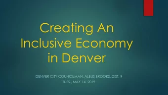 Creating An  Inclusive Economy  in Denver  DENVER CITY COUNCILMAN, ALBUS BROOKS, DIST. 9  TUES.,