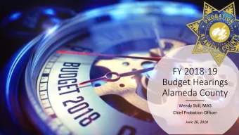 Budget Hearings  Alameda County  Wendy Still, MAS  Chief Probation Officer  June 26, 2018  Vision