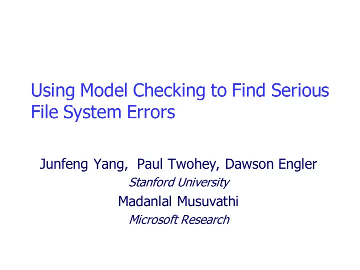 using model checking to find serious file system errors