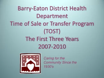 Barry-Eaton District Health  Department  Time of Sale or Transfer Program  (TOST)  The First Three
