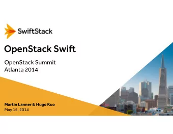 OpenStack Swift  OpenStack Summit  Atlanta 2014  Martin Lanner &amp; Hugo Kuo  May 15, 2014  Agenda
