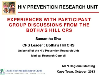 HIV PREVENTION RESEARCH UNIT  EXPERIENCES WITH PARTICIPANT  GROUP DISCUSSIONS FROM THE  BOTHAS