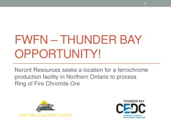 FWFN  THUNDER BAY  OPPORTUNITY!  Noront Resources seeks a location for a ferrochrome  production