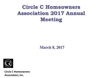 Association 2017 Annual  Meeting  March 8, 2017  Circle C Homeowners  Association, Inc.  Welcome