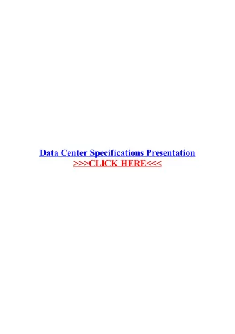 Data Center Specifications Presentation  Data centers must standardize their systems and have