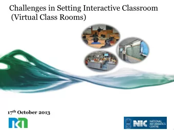 (Virtual Class Rooms) 17 th October 2013  What is Virtual Classroom?    Virtual classroom is a