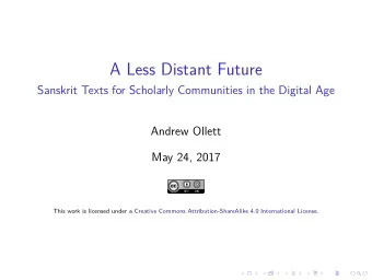 A Less Distant Future  Sanskrit Texts for Scholarly Communities in the Digital Age  Andrew Ollett