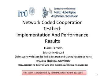 Network Coded Cooperation  Testbed:  Implementation And Performance Results DARNEC2015