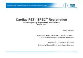 Cardiac PET - SPECT Registration  Interdisciplinary Project Final Presentation  May 29, 2009  Brian