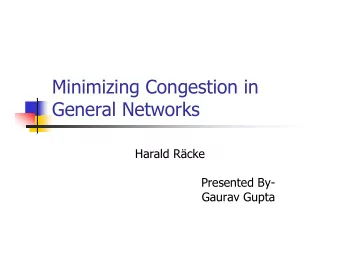 Minimizing Congestion in  General Networks  Harald Rcke  Presented By-  Gaurav Gupta  Definition
