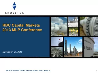 RBC Capital Markets 2013 MLP Conference  November  21, 2013  RIGHT PLATFORM.  RIGHT OPPORTUNITIES.