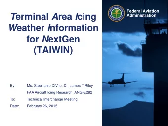 T erminal A rea I cing  Administration W eather I nformation for N extGen  (TAIWIN)  By:  Ms.