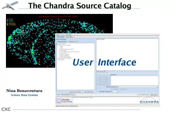 User  Interface  Nina Bonaventura  Science Data Systems  CXC The Chandra Source Catalog: User