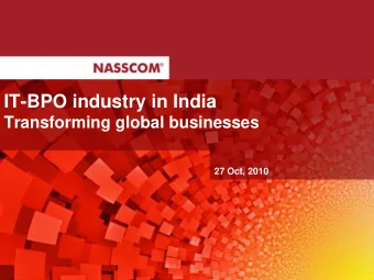 IT-BPO industry in India  Transforming global businesses  27 Oct, 2010  Key agenda    An