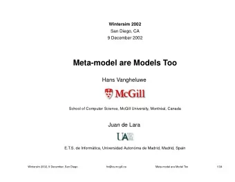 Meta-model are Models Too  Hans Vangheluwe  School of Computer Science, McGill University, Montr