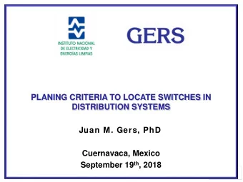 PLANING CRITERIA TO LOCATE SWITCHES IN  DISTRIBUTION SYSTEMS  Juan M. Gers, PhD  Cuernavaca, Mexico
