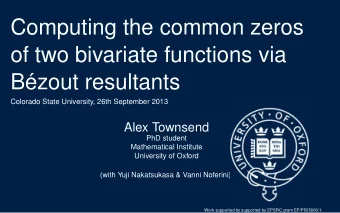 Computing the common zeros  of two bivariate functions via  B  ezout resultants  Colorado State