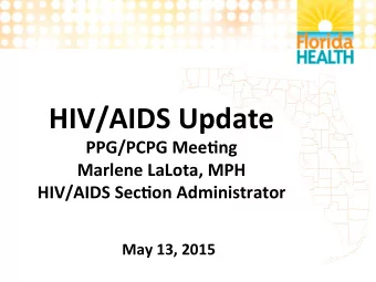 HIV/AIDS  Update    PPG/PCPG  Mee3ng    Marlene  LaLota,  MPH    HIV/AIDS